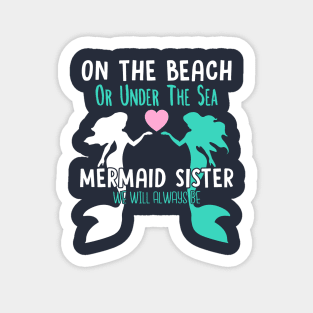 On the beach or under the sea mermaid sister we will always be Sticker